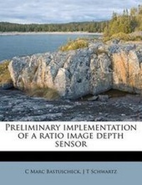 Enlarge image Cover: Preliminary Implementation of a Ratio Image Depth Sensor - Nabu Press