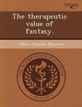 Cover: The Therapeutic Value of Fantasy - Proquest, Umi Dissertation Publishing
