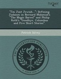 Cover: I'm Just Jewish...: Defining Judaism in Bernard Malamud's the Magic Barrel and Philip Roth's Goodbye - Proquest, Umi Dissertation Publishing