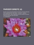 Cover: Pariser Briefe (4); Bilder Und Schilderungen Aus Der Letzten Periode Des Kaiserreichs, Der Wahl-, Pleiscit-, Kriegs-, Belagerungs- Und Commune Epoche Sowie Aus Der Ersten Periode Der Republik - General Books