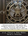 Cover: Characterization of Water Quality and Biological Communities, Fish Creek, Teton County, Wyoming, 2007-08 - Bibliogov