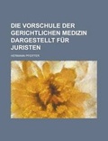 Cover: Die Vorschule Der Gerichtlichen Medizin Dargestellt Fur Juristen - Rarebooksclub.com
