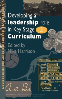 Enlarge image Cover: Developing A Leadership Role Within The Key Stage 2 Curriculum - Routledge Falmer