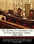 Cover: The Decline in Consumer Use of Food Nutrition Labels, 1995-2006 - Bibliogov