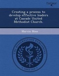Cover: Creating a Process to Develop Effective Leaders at Cascade United Methodist Church - Proquest, Umi Dissertation Publishing