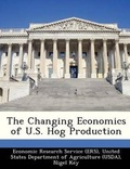 Cover: The Changing Economics of U.S. Hog Production - Bibliogov