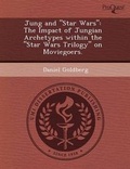 Cover: Jung and Star Wars: The Impact of Jungian Archetypes Within the Star Wars Trilogy on Moviegoers - Proquest, Umi Dissertation Publishing