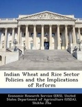 Cover: Indian Wheat and Rice Sector Policies and the Implications of Reform - Bibliogov