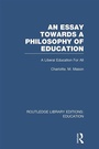 Cover: An Essay Towards A Philosophy of Education (RLE Edu K) - Routledge