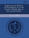 Cover: Exploring the Effects of Generation X on the Gender Wealth Gap in the United States - Proquest, Umi Dissertation Publishing