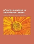 Cover: Holderlins Werke in Vier Banden; Briefe - General Books