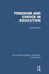Enlarge image Cover: Freedom and Choice in Education (RLE Edu K) - Routledge