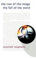 Cover: The Rise of the Image, the Fall of the Word - Oxford University Press Inc