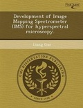 Cover: Development of Image Mapping Spectrometer (IMS) for Hyperspectral Microscopy - Proquest, Umi Dissertation Publishing
