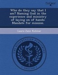 Cover: Who Do They Say That I Am? Naming God in the Experience and Ministry of Laying on of Hands: Mandate for Mission - Proquest, Umi Dissertation Publishing