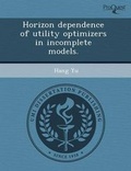 Cover: Horizon Dependence of Utility Optimizers in Incomplete Models - Proquest, Umi Dissertation Publishing