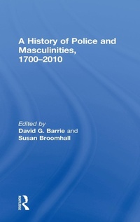Abbildung von: A History of Police and Masculinities, 1700-2010 - Routledge