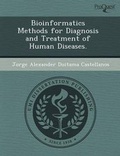 Cover: Bioinformatics Methods for Diagnosis and Treatment of Human Diseases - Proquest, Umi Dissertation Publishing