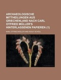 Cover: Archaeologische Mittheilungen Aus Griechenland Nach Carl Otfried Muller's Hinterlassenen Papieren (1) - Rarebooksclub.com