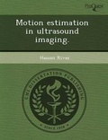 Cover: Motion Estimation in Ultrasound Imaging - Proquest, Umi Dissertation Publishing