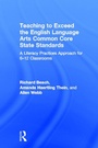 Cover: Teaching to Exceed the English Language Arts Common Core State Standards - Routledge