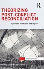 Cover: Theorizing Post-Conflict Reconciliation - Routledge
