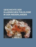 Cover: Geschichte Der Klassischen Philologie in Den Niederlanden - Rarebooksclub.com