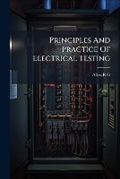 Cover: Principles and Practice of Electrical Testing - Nabu Press