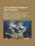 Cover: Les Elemens Primitifs Des Langues; Decouverts Par La Comparaison Des Racines de L'Hebreu Avec Celles Du Grec, Du Latin Et Du Francois - Rarebooksclub.com