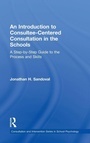 Cover: An Introduction to Consultee-Centered Consultation in the Schools - Routledge