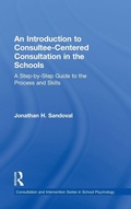 Cover: An Introduction to Consultee-Centered Consultation in the Schools - Routledge