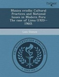 Cover: Musica Criolla: Cultural Practices and National Issues in Modern Peru the Case of Lima (1920--1960) - Proquest, Umi Dissertation Publishing