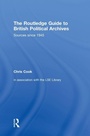 Cover: The Routledge Guide to British Political Archives - Routledge