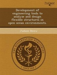 Enlarge image Cover: Development of Engineering Tools to Analyze and Design Flexible Structures in Open Ocean Environments - Proquest, Umi Dissertation Publishing