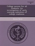 Cover: College Success for All Students: An Investigation of Early Warning Indicators of College Readiness - Proquest, Umi Dissertation Publishing