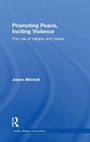 Cover: Promoting Peace, Inciting Violence - Routledge