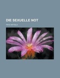 Cover: Die Sexuelle Not - Rarebooksclub.com