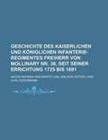 Cover: Geschichte Des Kaiserlichen Und Koniglichen Infanterie-Regimentes Freiherr Von Mollinary NR. 38, Seit Seiner Errichtung 1725 Bis 1891 - Rarebooksclub.com