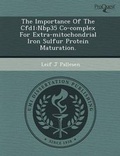 Cover: The Importance of the Cfd1: Nbp35 Co-Complex for Extra-Mitochondrial Iron Sulfur Protein Maturation - Proquest, Umi Dissertation Publishing