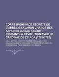 Cover: Correspondance Secrete de L'Abbe de Salamon Charge Des Affaires Du Saint-Siege Pendant La Revolution Avec Le Cardinal de Zelada (1791-1792) - Rarebooksclub.com