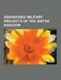 Bild: Abandoned Military Projects of the United Kingdom - Booksllc.Net