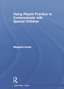 Cover: Using Playful Practice to Communicate with Special Children - Routledge