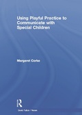 Cover: Using Playful Practice to Communicate with Special Children - Routledge