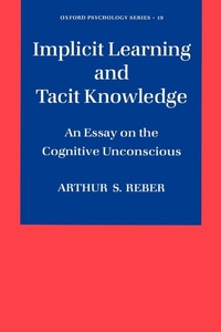 Enlarge image Cover: Implicit Learning and Tacit Knowledge - Oxford University Press Inc