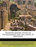 Cover: Summary Report, Study of Programming for the Aging in Montana - Nabu Press