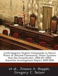 Cover: Anthropogenic Organic Compounds in Source Water of Selected Community Water Systems That Use Groundwater, 2002-05 - Bibliogov