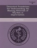 Cover: Theoretical Foundations for Understanding the Meaning Potentials of Rhythm in Improvisation - Proquest, Umi Dissertation Publishing