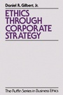 Cover: Ethics Through Corporate Strategy - Oxford University Press Inc