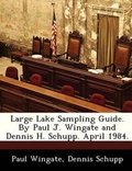 Cover: Large Lake Sampling Guide. by Paul J. Wingate and Dennis H. Schupp. April 1984. - Bibliogov