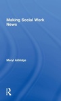 Cover: Making Social Work News - Routledge